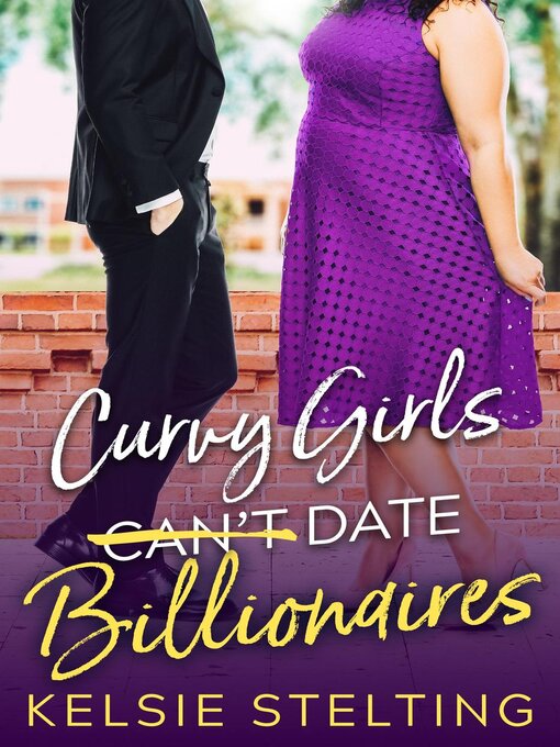 Title details for Curvy Girls Can't Date Billionaires by Kelsie Stelting - Wait list
